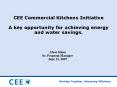 CEE Commercial Kitchens Initiative A key opportunity for achieving energy and water savings. PowerPoint PPT Presentation