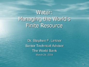 Water: Managing the Worlds Finite Resource