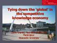 Tying down the global in the competitive knowledge economy PowerPoint PPT Presentation