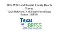 2002 Potter and Randall County Health Survey Texas Behavioral Risk Factor Surveillance System BRFSS PowerPoint PPT Presentation