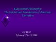 Educational Philosophy: The Intellectual Foundations of American Education PowerPoint PPT Presentation