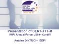 Presentation of CERTTTTM WIPI Annual Forum 2008 Cardiff Antoine DINTRICH IEEPI PowerPoint PPT Presentation