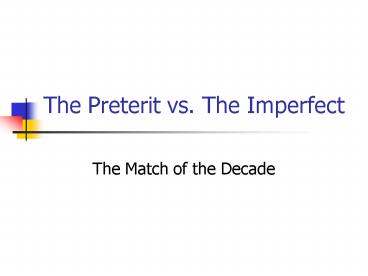 The Preterit vs. The Imperfect