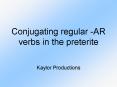Conjugating regular AR verbs in the preterite PowerPoint PPT Presentation