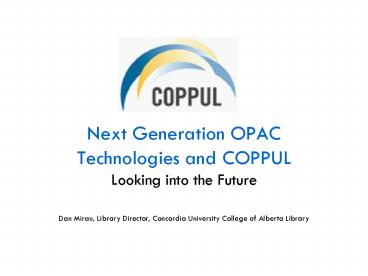 Next Generation OPAC Technologies and COPPUL Looking into the Future