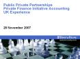 Public Private Partnerships Private Finance Initiative Accounting UK Experience PowerPoint PPT Presentation