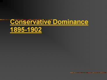 Conservative Dominance 18951902