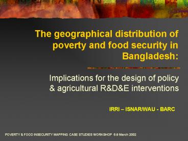 The geographical distribution of poverty and food security in Bangladesh: