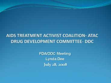 AIDS TREATMENT ACTIVIST COALITION ATAC DRUG DEVELOPMENT COMMITTEE DDC