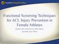 Functional Screening Techniques for ACL Injury Prevention in Female Athletes PowerPoint PPT Presentation