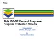 2004 ISONE Demand Response Program Evaluation Results PowerPoint PPT Presentation