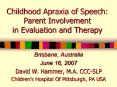 Childhood Apraxia of Speech: Parent Involvement in Evaluation and Therapy PowerPoint PPT Presentation