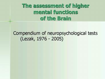 The assessment of higher mental functions of the Brain