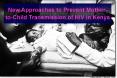 New Approaches to Prevent Mother-to-Child Transmission of HIV in Kenya PowerPoint PPT Presentation
