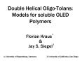 Double Helical OligoTolans: Models for soluble OLED Polymers PowerPoint PPT Presentation