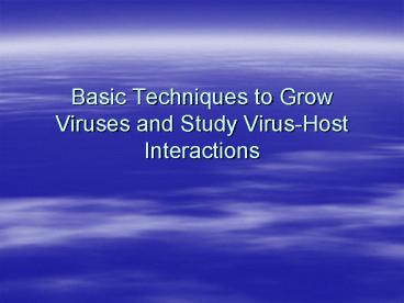 Basic Techniques to Grow Viruses and Study VirusHost Interactions