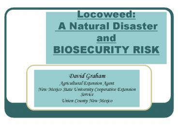 Locoweed: A Natural Disaster and BIOSECURITY RISK