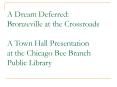 A Dream Deferred: Bronzeville at the Crossroads A Town Hall Presentation at the Chicago Bee Branch Public Library PowerPoint PPT Presentation