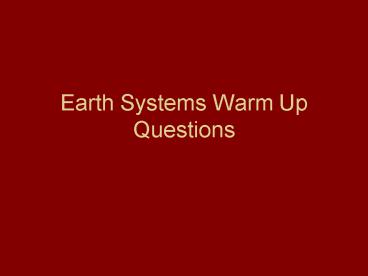 Earth Systems Warm Up Questions
