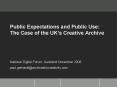 Public Expectations and Public Use: The Case of the UKs Creative Archive PowerPoint PPT Presentation