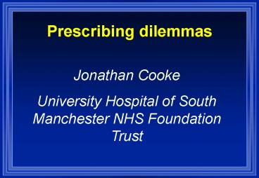 Prescribing dilemmas