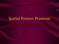 Spatial Poisson Processes PowerPoint PPT Presentation