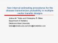 New interval estimating procedures for the disease transmission probability in multiplevector transf PowerPoint PPT Presentation