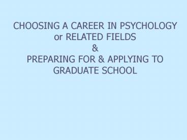 SUGGESTIONS FOR GETTING IN TO PSYCHOLOGY GRAD SCHOOL