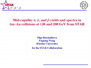 Midrapidity p, K, and p yields and spectra in Au Au collisions at 130 and 200 GeV from STAR Olga Bar