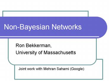 Non-Bayesian Networks