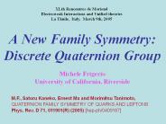 A New Family Symmetry: Discrete Quaternion Group