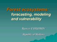 Forest ecosystems: forecasting, modeling and vulnerability