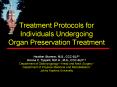 Treatment Protocols for Individuals Undergoing Organ Preservation Treatment Heather Starmer, M.S., C PowerPoint PPT Presentation