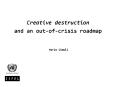 Creative destruction and an outofcrisis roadmap PowerPoint PPT Presentation