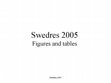 Swedres 2005 Figures and tables