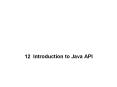 12 Introduction to Java API PowerPoint PPT Presentation