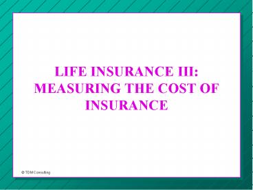 LIFE INSURANCE III: MEASURING THE COST OF INSURANCE