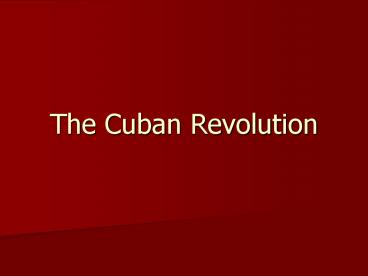The Cuban Revolution