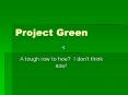 Project Green PowerPoint PPT Presentation