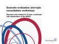 Scenario evaluation and topic consultation workshops PowerPoint PPT Presentation