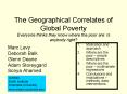 The Geographical Correlates of Global Poverty Everyone thinks they know where the poor are: Is anybo PowerPoint PPT Presentation