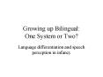 Growing up Bilingual: One System or Two PowerPoint PPT Presentation