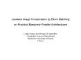 Lossless Image Compression by Block Matching on Practical Massively Parallel Architectures  Luigi Cinque and Sergio De Agostino Computer Science Department Sapienza University of Rome ITALY PowerPoint PPT Presentation