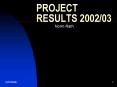 PROJECT RESULTS 200203 PowerPoint PPT Presentation