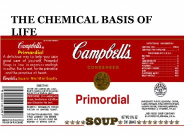 THE CHEMICAL BASIS OF LIFE