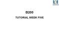 B200 TUTORIAL WEEK FIVE PowerPoint PPT Presentation