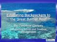 Educating Backpackers to the Great Barrier Reef PowerPoint PPT Presentation