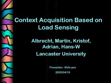 Context Acquisition Based on Load Sensing