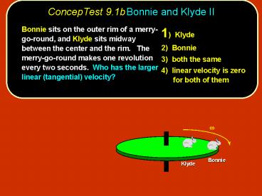 ConcepTest 9.1bBonnie and Klyde II