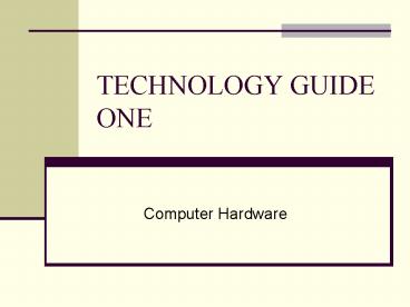 TECHNOLOGY GUIDE ONE